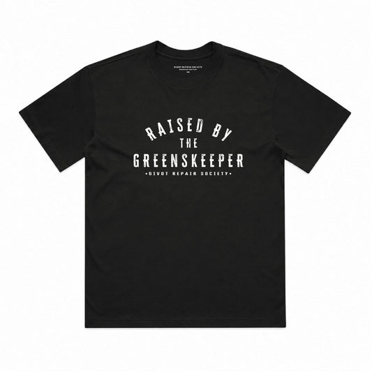 RAISED BY THE GREENSKEEPER TEE